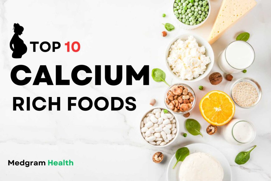 Top 10 Calcium-Rich Foods for a Healthy Pregnancy